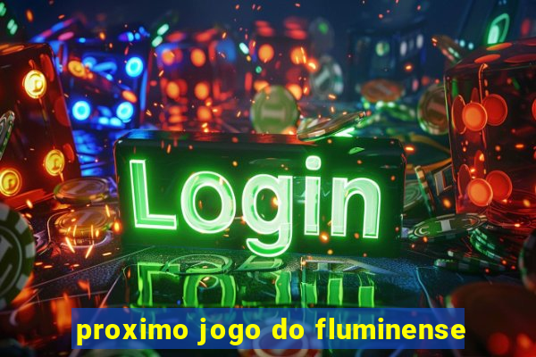 proximo jogo do fluminense